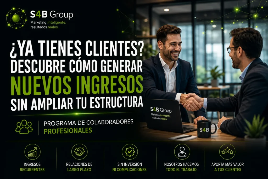 Programa de Colaboradores Profesionales de S4B Group para asesores, consultores, agencias, informáticos y profesionales que desean generar ingresos recurrentes recomendando servicios de marketing digital, diseño web, SEO, Inteligencia Artificial y captación de clientes.